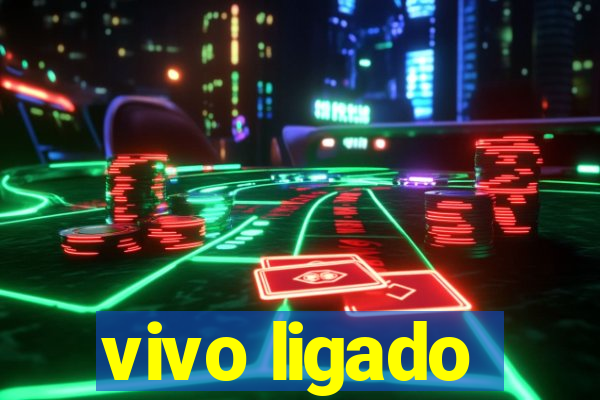 vivo ligado